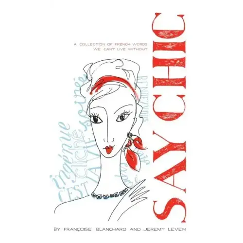 Say Chic: A Collection of French Words We Can't Live Without
