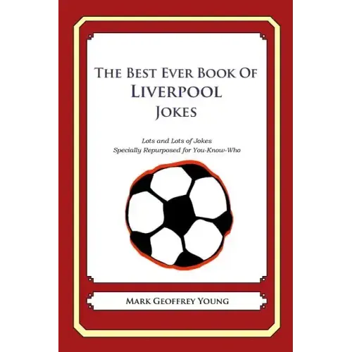 The Best Ever Book of Liverpool Jokes: Lots and Lots of Jokes Specially Repurposed for You-Know-Who