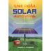 Energía solar autónoma: Una guía práctica para entender e instalar sistemas fotovoltaicos y de baterías