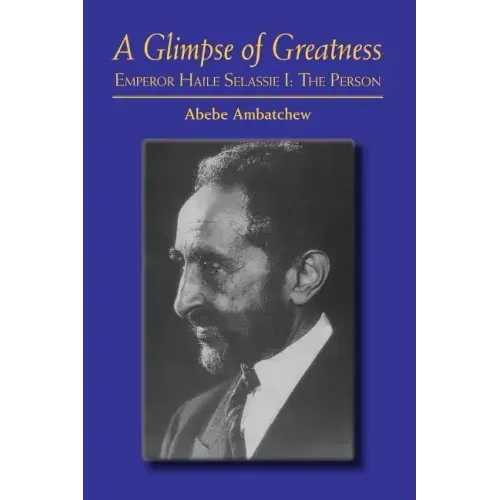 A Glimpse of Greatness: Haile Selassie I: The Person