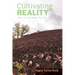 Cultivating Reality