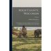 Rock County, Wisconsin; a new History of its Cities, Villages, Towns, Citizens and Varied Interests, From the Earliest Times, up to Date; Volume 1
