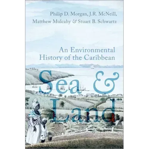 Sea and Land: An Environmental History of the Caribbean