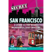 Secret San Francisco: A Guide to the Weird, Wonderful, and Obscure