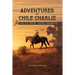 Adventures of Chile Charlie: A Ride into History, Culture, Economics