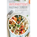 Intermittent Fasting Cookbook: Quick and Easy Recipes to Lose Weight, Unlock Your Metabolism, and Rejuvenate Your Body