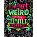 I'm not Weird I am Limited Edition: Good Vibes Adults Coloring Books Flower, Floral and Cute Animals with Quotes (Inspirational Coloring book)