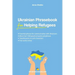 Ukrainian Phrasebook for Helping Refugees: Essential phrases for communication with Ukrainians with transliteration and audio
