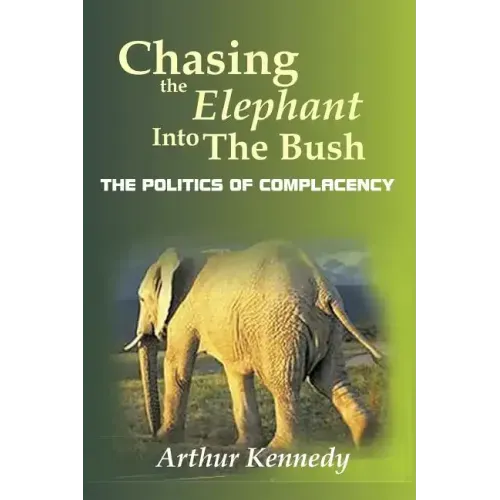 Chasing the Elephant into the Bush: The Politics of Complacency