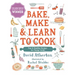 Bake, Make, and Learn to Cook: Fun and Healthy Recipes for Young Cooks