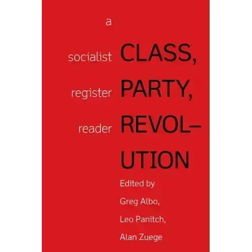Class, Party, Revolution: A Socialist Register Reader