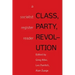 Class, Party, Revolution: A Socialist Register Reader
