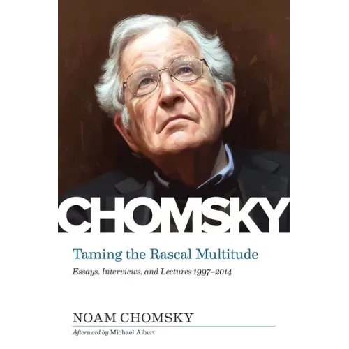 Taming the Rascal Multitude: Essays, Interviews, and Lectures 1997-2014