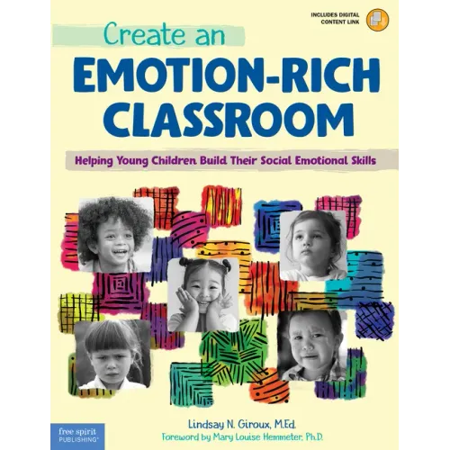 Create an Emotion-Rich Classroom: Helping Young Children Build Their Social Emotional Skills
