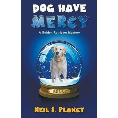 Dog Have Mercy (Cozy Dog Mystery): Golden Retriever Mystery #6 (Golden Retriever Mysteries)
