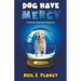 Dog Have Mercy (Cozy Dog Mystery): Golden Retriever Mystery #6 (Golden Retriever Mysteries)