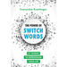 The Power of Switchwords: 67 Words to Reprogram Your Life