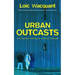 Urban Outcasts: A Comparative Sociology of Advanced Marginality