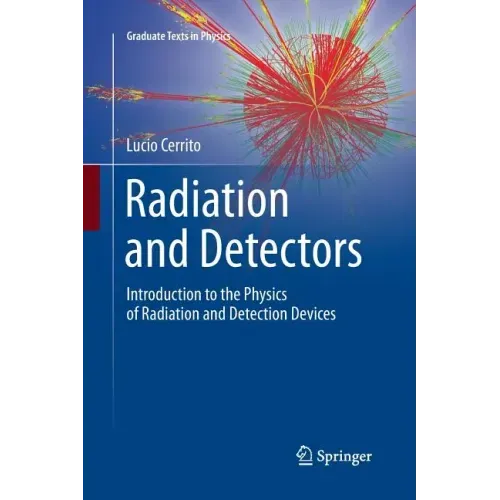 Radiation and Detectors: Introduction to the Physics of Radiation and Detection Devices