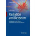 Radiation and Detectors: Introduction to the Physics of Radiation and Detection Devices
