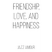 Friendship, Love, and Happiness