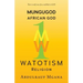 Mungugod: African God, Watotism