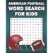 American Football Word Search For Kids: Word Search Puzzle Book Of American Football Sports For Football Fans