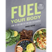 Fuel Your Body: How to Cook and Eat for Peak Performance: 77 Simple, Nutritious, Whole-Food Recipes for Every Athlete