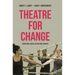 Theatre for Change: Education, Social Action and Therapy