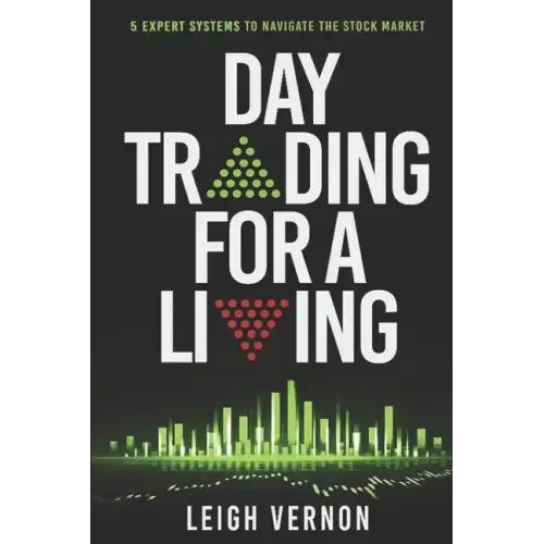 Day Trading for a Living: 5 Expert Systems to Navigate The Stock Market
