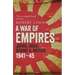 A War of Empires: Japan, India, Burma & Britain: 1941-45
