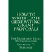How to Write Cash Generating Grant Proposals