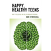 Happy, Healthy Teens: Why Focusing on Relationships Works
