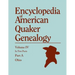 Encyclopedia of American Quaker Genealogy. Listing Marriages, Births, Deaths, Certificates, Disownments, Etc., and Much Collateral Information of Inte