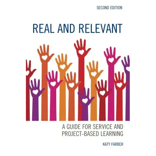 Real and Relevant: A Guide for Service and Project-Based Learning