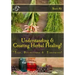 Understanding & Creating Herbal Healing!: Teas, Decoctions & Tinctures!