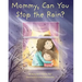 Mommy, Can You Stop the Rain?