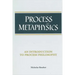 Process Metaphysics: An Introduction to Process Philosophy
