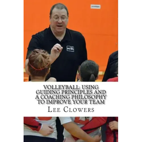 Volleyball: Using Guiding Principles and a Coaching Philosophy to Improve Your Team