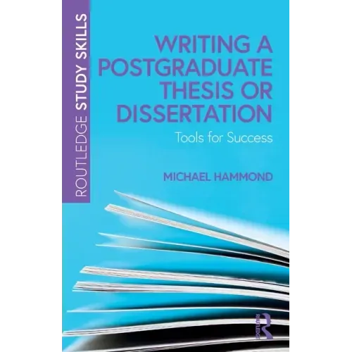 Writing a Postgraduate Thesis or Dissertation: Tools for Success