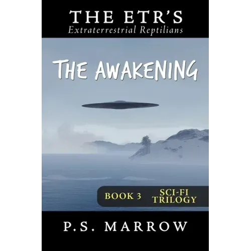 The Awakening: the Extraterrestrial Reptilian Trilogy Book 3