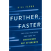 Further, Faster: The Vital Few Steps That Take the Guesswork out of Growth