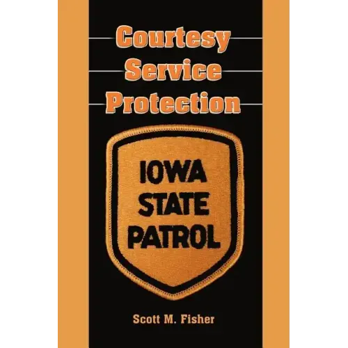 Courtesy-Service-Protection: The Iowa State Patrol