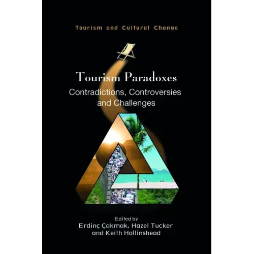 Tourism Paradoxes: Contradictions, Controversies and Challenges