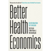 Better Health Economics: An Introduction for Everyone