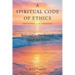 A Spiritual Code of Ethics (Revisited and Updated): Spirit's Call to Move Forward, Upward, and Onward