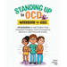 Standing Up to Ocd Workbook for Kids: 40 Activities to Help Children Stop Unwanted Thoughts, Control Compulsive Behaviors, and Overcome Anxiety