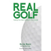 Real Golf: Taking Your Best Game to the Course