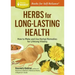 Herbs for Long-Lasting Health: How to Make and Use Herbal Remedies for Lifelong Vitality. a Storey Basics(r) Title
