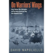 On Warriors' Wings: Army Vietnam War Helicopters and the Native Americans They Were Named to Honor